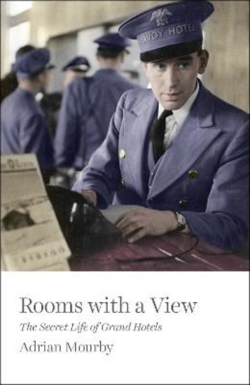 Picture of Rooms with a View: The Secret Life of Great Hotels
