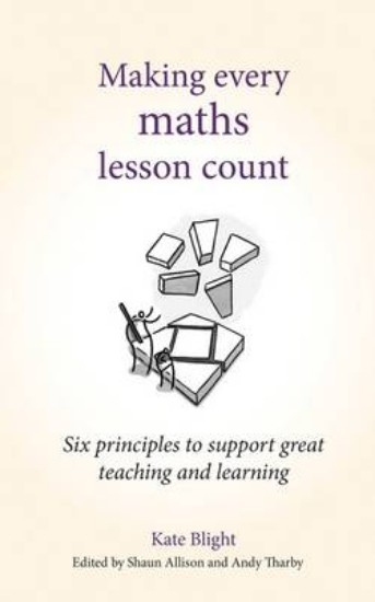 Picture of Making Every Maths Lesson Count: Six Principles to Support Great Teaching and Learning