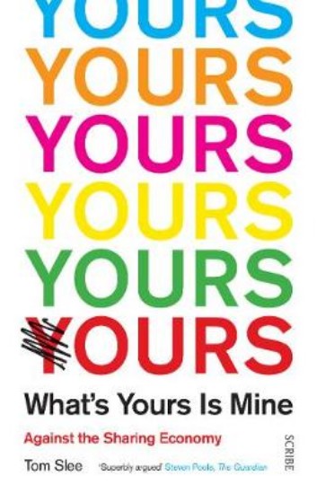 Picture of What's Yours is Mine: against the sharing economy