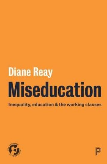 Picture of Miseducation: Inequality, education and the working classes