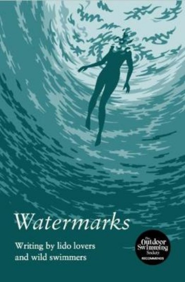Picture of Watermarks: Writing by Lido Lovers and Wild Swimmers