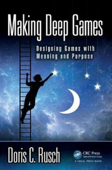 Picture of Making Deep Games: Designing Games with Meaning and Purpose