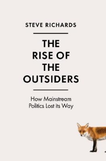 Picture of Rise of the Outsiders: How Mainstream Politics Lost its Way