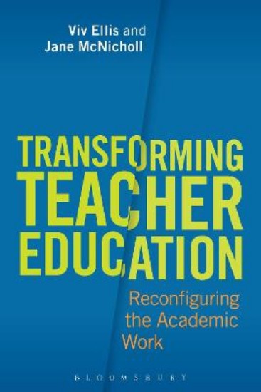 Picture of Transforming Teacher Education: Reconfiguring the Academic Work