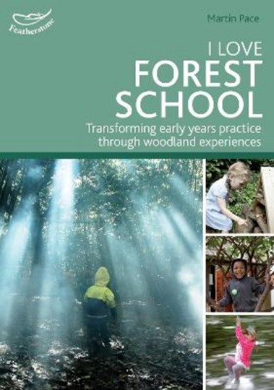 Picture of I Love Forest School: Transforming early years practice through woodland experiences