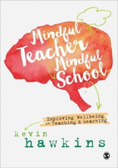 Picture of Mindful Teacher, Mindful School: Improving Wellbeing in Teaching and Learning