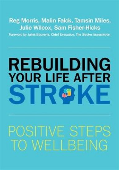 Picture of Rebuilding Your Life after Stroke: Positive Steps to Wellbeing