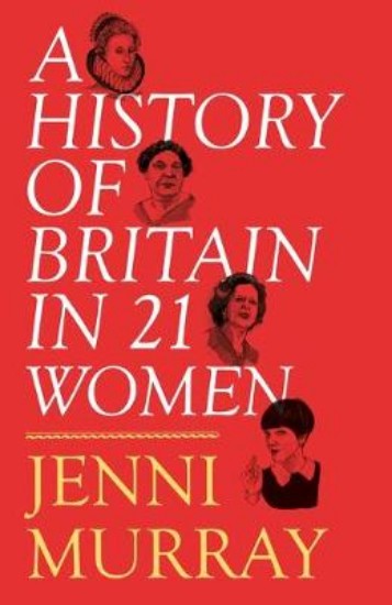 Picture of History of Britain in 21 Women: A Personal Selection