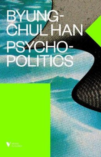 Picture of Psychopolitics: Neoliberalism and New Technologies of Power