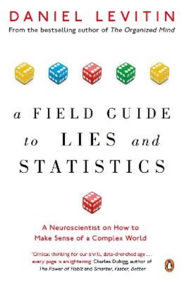 Picture of Field Guide to Lies and Statistics: A Neuroscientist on How to Make Sense of a Complex World