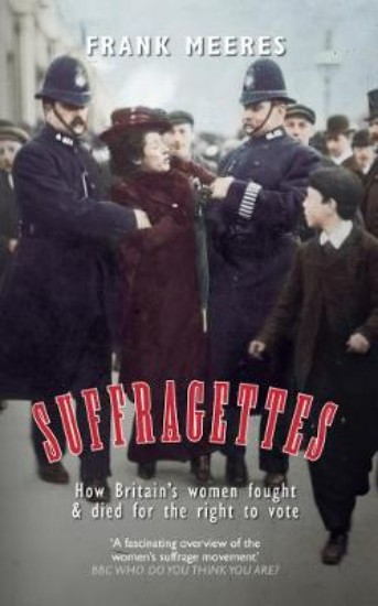 Picture of Suffragettes: How Britain's Women Fought & Died for the Right to Vote