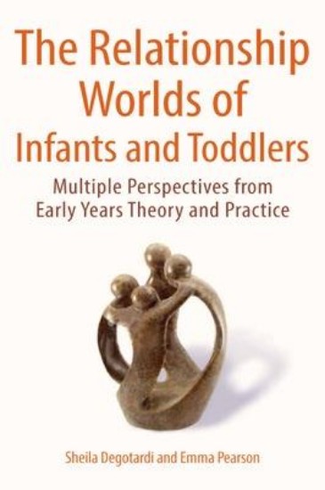 Picture of Relationship Worlds of Infants and Toddlers: Multiple Perspectives from Early Years Theory and Practice