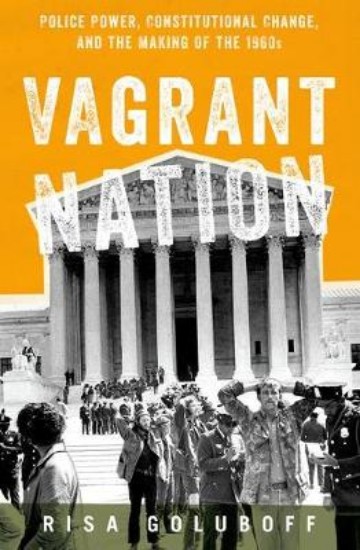Picture of Vagrant Nation: Police Power, Constitutional Change, and the Making of the 1960s