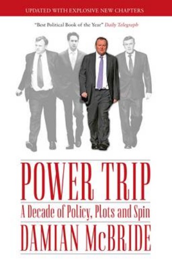 Picture of Power Trip: A Decade of Policy, Plots and Spin