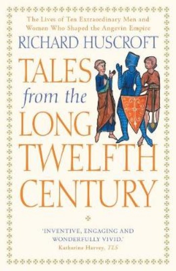 Picture of Tales from the Long Twelfth Century: The Rise and Fall of the Angevin Empire