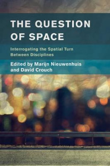 Picture of Question of Space: Interrogating the Spatial Turn between Disciplines