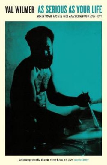 Picture of As Serious As Your Life: Black Music and the Free Jazz Revolution, 1957-1977