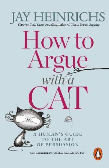 Picture of How to Argue with a Cat: A Human's Guide to the Art of Persuasion