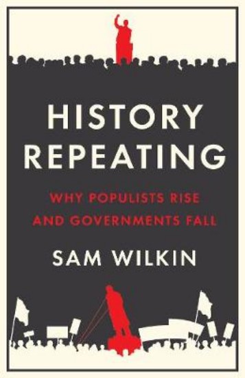Picture of History Repeating: Why Populists Rise and Governments Fall