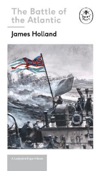Picture of Battle of the Atlantic: Book 3 of the Ladybird Expert History of the Second World War