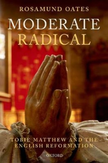 Picture of Moderate Radical: Tobie Matthew and the English Reformation