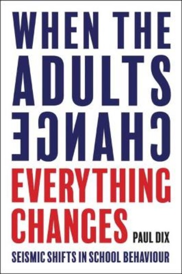 Picture of When the Adults Change, Everything Changes: Seismic shifts in school behaviour