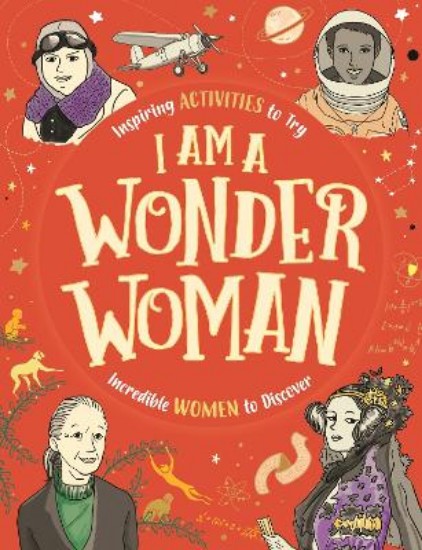 Picture of I am a Wonder Woman: Inspiring activities to try. Incredible women to discover.