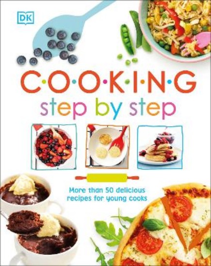 Picture of Cooking Step By Step: More than 50 Delicious Recipes for Young Cooks