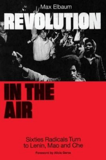 Picture of Revolution in the Air: Sixties Radicals Turn to Lenin, Mao and Che