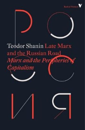 Picture of Late Marx and the Russian Road: Marx and the Peripheries of Capitalism