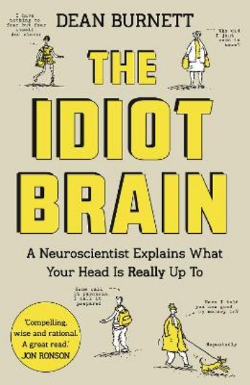Picture of Idiot Brain: A Neuroscientist Explains What Your Head is Really Up To