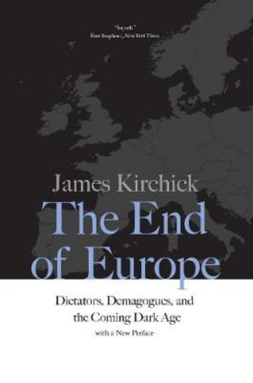Picture of End of Europe: Dictators, Demagogues, and the Coming Dark Age