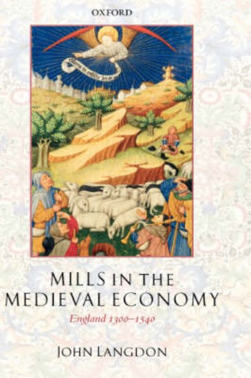 Picture of Mills in the Medieval Economy: England 1300-1540