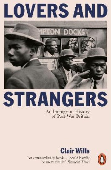 Picture of Lovers and Strangers: An Immigrant History of Post-War Britain