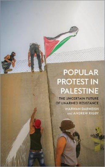 Picture of Popular Protest in Palestine: The Uncertain Future of Unarmed Resistance