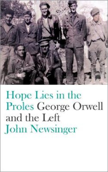Picture of Hope Lies in the Proles: George Orwell and the Left
