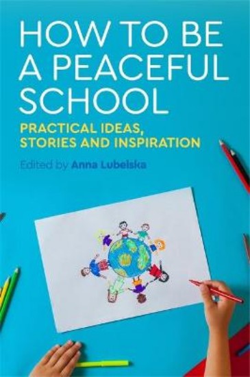 Picture of How to Be a Peaceful School: Practical Ideas, Stories and Inspiration