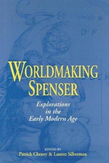 Picture of Worldmaking Spenser: Explorations in the Early Modern Age