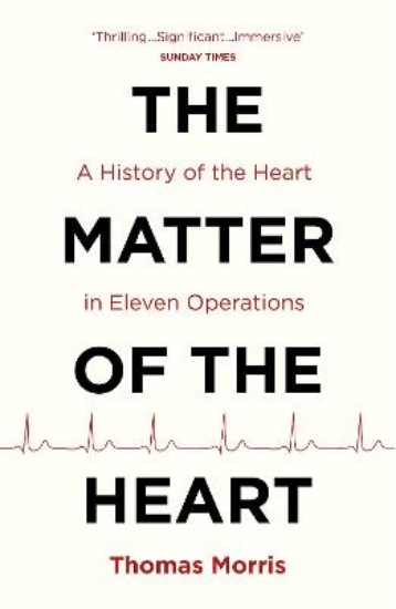 Picture of Matter of the Heart: A History of the Heart in Eleven Operations
