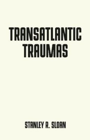Picture of Transatlantic Traumas: Has Illiberalism Brought the West to the Brink of Collapse?