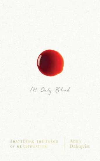 Picture of It's Only Blood: Shattering the Taboo of Menstruation