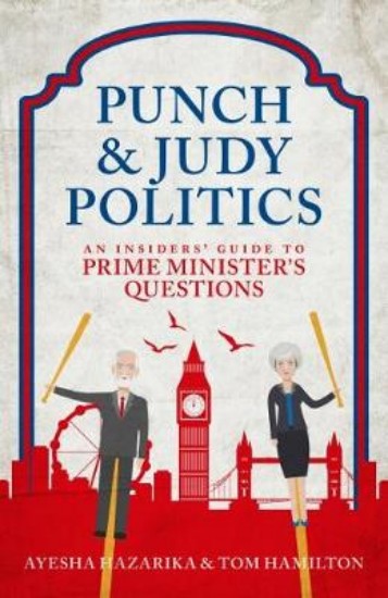 Picture of Punch and Judy Politics: An Insiders' Guide to Prime Minister's Questions
