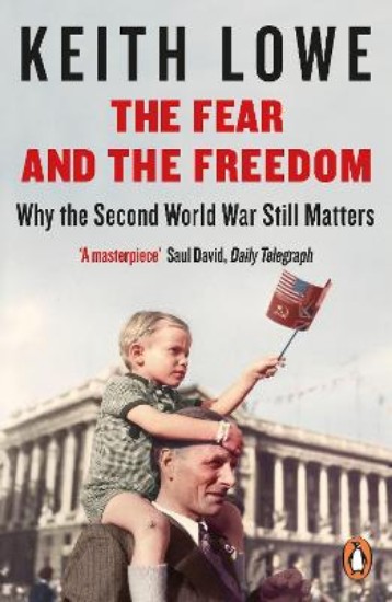 Picture of Fear and the Freedom: Why the Second World War Still Matters