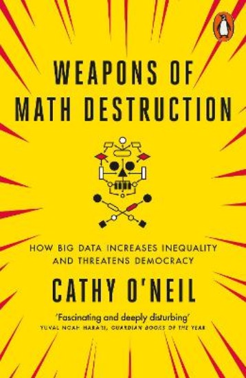 Picture of Weapons of Math Destruction: How Big Data Increases Inequality and Threatens Democracy