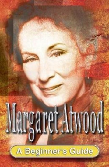 Picture of Margaret Atwood: A Beginner's Guide