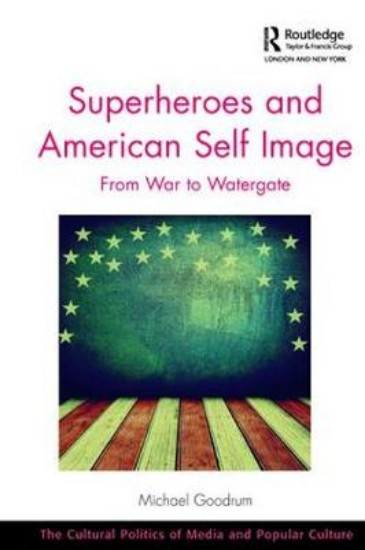 Picture of Superheroes and American Self Image: From War to Watergate