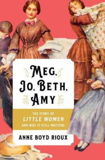 Picture of Meg, Jo, Beth, Amy: The Story of Little Women and Why It Still Matters