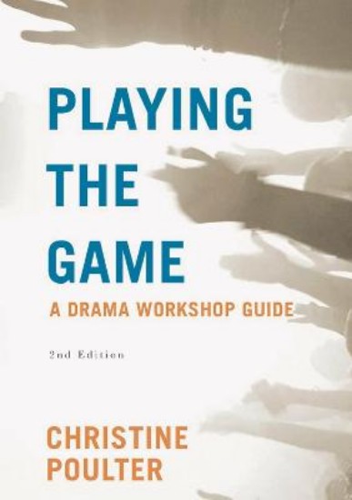 Picture of Playing the Game: A Drama Workshop Guide