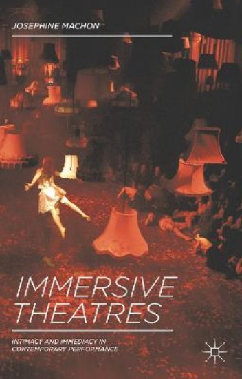 Picture of Immersive Theatres: Intimacy and Immediacy in Contemporary Performance