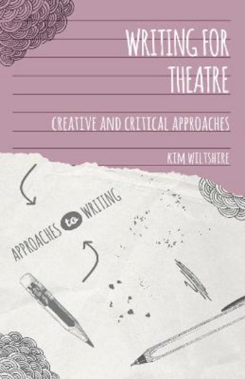 Picture of Writing for Theatre: Creative and Critical Approaches